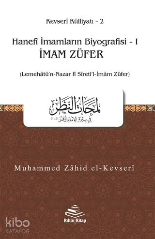 İmam Züfer - Hanefi İmamların Biyografisi 1; (Lemehatü'n-Nazar fi Sireti'l-İmam Züfer)