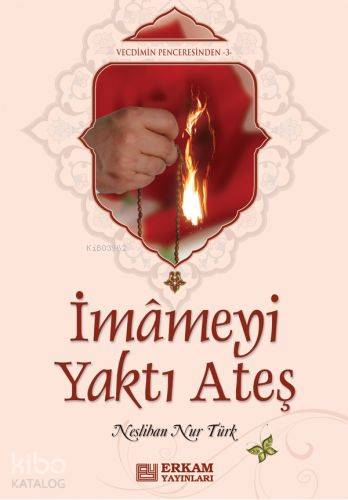 İmameyi Yaktı Ateş | Neslihan Nur Türk | Erkam Yayınları