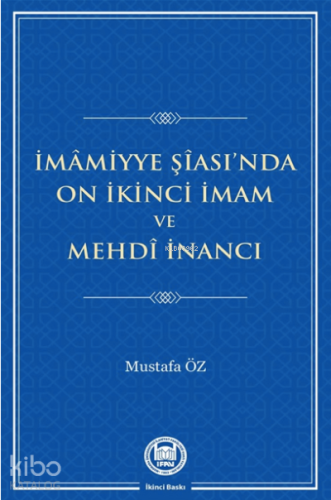 İmamiyye Şiası'da On İkinci İmam ve Mehdi İnancı