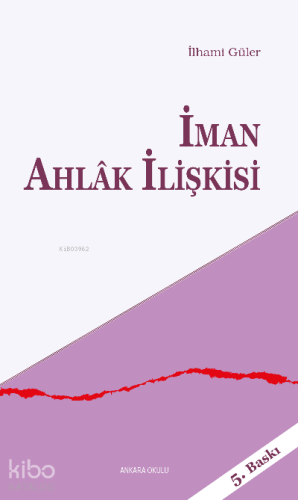 İman Ahlak İlişkisi | İlhami Güler | Ankara Okulu Yayınları