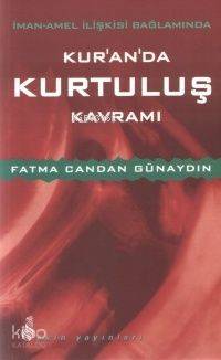 İman-Amel İlişkisi Bağlamında Kur'an'da Kurtuluş Kavramı | Fatma Canda