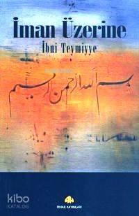 İman Üzerine | İbn-i Teymiyye | Pınar Yayınları