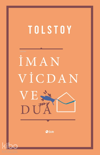 İman Vicdan Ve Dua | Lev Nikolayeviç Tolstoy | Şule Yayınları
