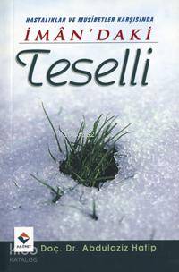 İman'daki Teselli; Hastalıklar ve Musibetler Karşısında