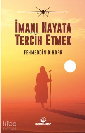 İmanı Hayata Tercih Etmek | Fehmeddin Dindar | Küresel Kitap