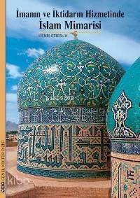 İmanın ve İktidarın Hizmetinde İslam Mimarisi
