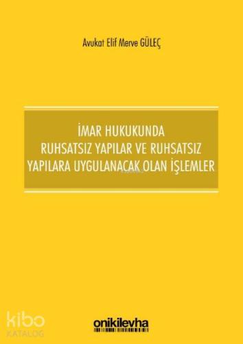 İmar Hukukunda Ruhsatsız Yapılar ve Ruhsatsız Yapılara Uygulanacak Olan İşlemler