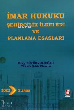İmar Hukukunda Şehircilik İlkeleri ve Planlama Esasları | Eray Büyükve