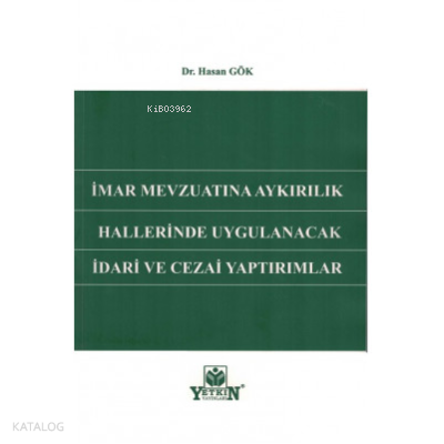 İmar Mevzuatına Aykırılık Hallerinde Uygulanacak İdari ve Cezai Yaptırımlar