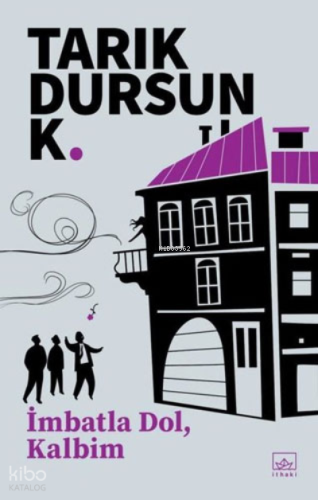 İmbatla Dol, Kalbim | Tarık Dursun K. | İthaki Yayınları