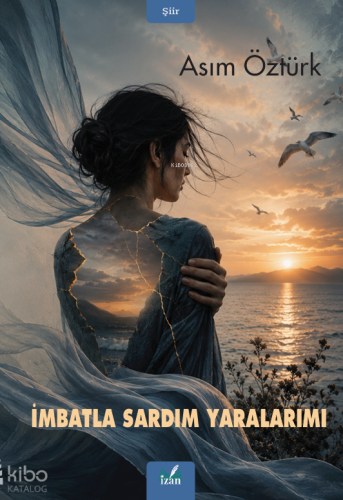 İmbatla Sardım Yaralarımı | Asım Öztürk | İzan Yayıncılık