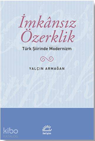 İmkansız Özerklik; Türk Şiirinde Modernizm