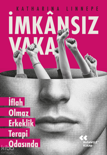İmkânsız Vaka;İflah Olmaz Erkeklik Terapi Odasında