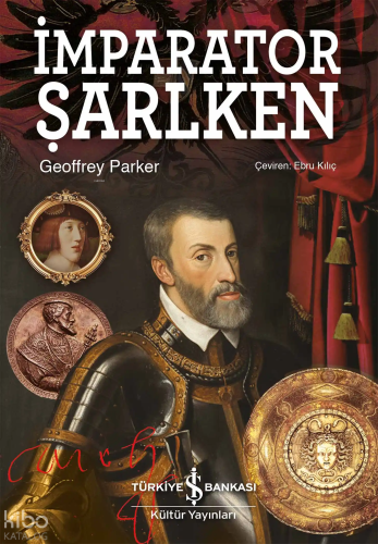 İmparator Şarlken (Ciltli) | Geoffrey Parker | Türkiye İş Bankası Kült