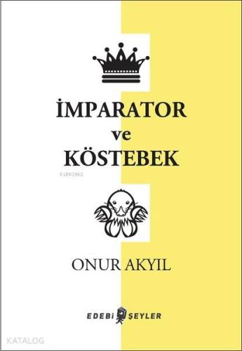 İmparator ve Köstebek | Onur Akyıl | Edebi Şeyler