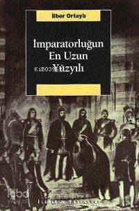 İmparatorluğun En Uzun Yüzyılı | İlber Ortaylı | İletişim Yayınları