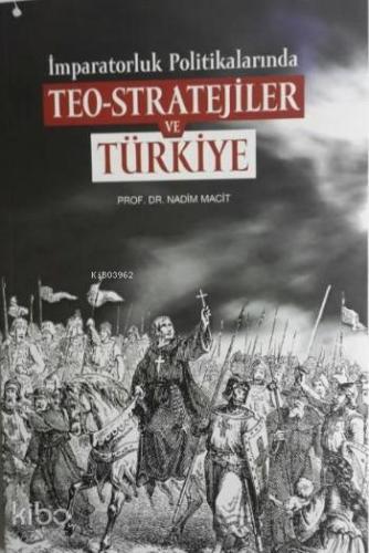 İmparatorluk Politikalarında Teo-Stratejiler ve Türkiye | Nadim Macit 