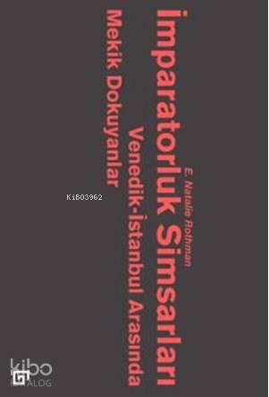 İmparatorluk Simsarları; Venedik-İstanbul Arasında Mekik Dokuyanlar