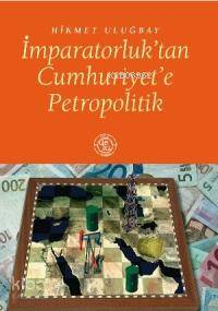 İmparatorluk´tan Cumhuriyet´e Petropolitik