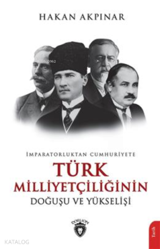 İmparatorluktan Cumhuriyete Türk Milliyetçiliği Doğuşu Ve Yükselişi | 