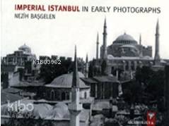 Imperial Istanbul In Early Photographs