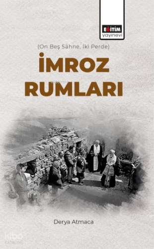 İmroz Rumları;On Beş Sahne, İki Perde | Derya Atmaca | Eğitim Yayınevi