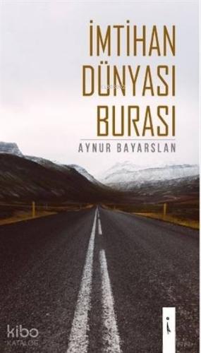 İmtihan Dünyası Burası