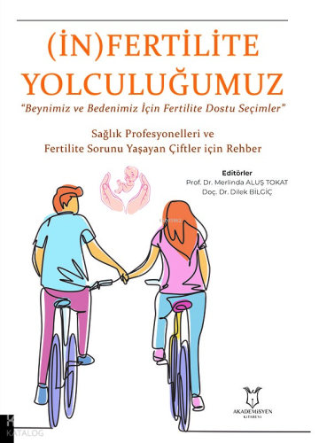 (İn) Fertilite Yolculuğumuz;"Beynimiz ve Bedenimiz İçin Fertilite Dostu Seçimler" - Sağlık Profesyonelleri ve Fertilite Sorunu Yaşayan Çiftler İçin Rehber