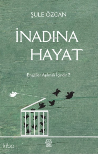 İnadına Hayat;Engeller Aşılmak İçindir 2