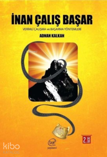 İnan Çalış Başar ;Verimli Çalışma ve Başarma Yöntemleri