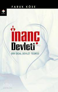 İnanç Devleti; Bir İdeal Devlet Teorisi | Faruk Köse | Rağbet Yayınlar