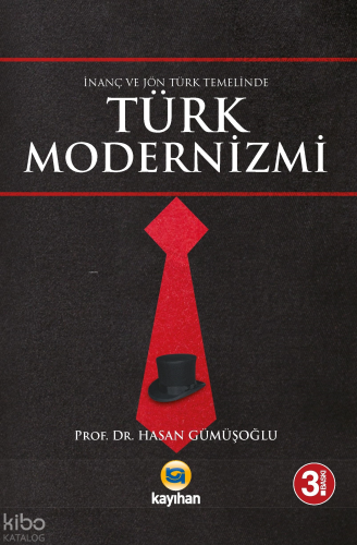 İnanç ve Jön Türk Temalinde Türk Modernizmi | Hasan Gümüşoğlu | Kayıha