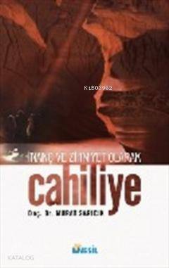 İnanç ve Zihniyet Olarak Cahiliye