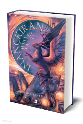 İnançkıran (Ciltli);Düşmüş Tanrılar Serisi 3. Kitap | Hannah Kaner | O