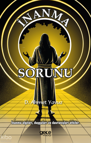İnanma Sorunu | D. Ahmet Yavuz | Gece Kitaplığı Yayınları