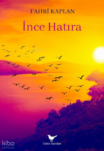 İnce Hatıra | Fahri Kaplan | Günce Yayınları