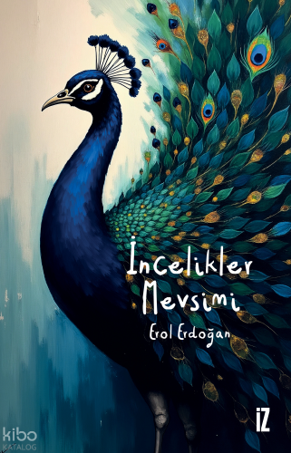 İncelikler Mevsimi | Erol Erdoğan | İz Yayıncılık
