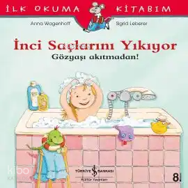 İnci Saçlarını Yıkıyor - Gözyaşı Akıtmadan!; İlk Okuma Kitabım