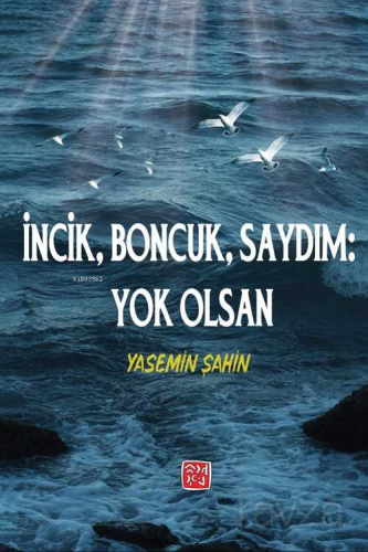 İncik, Boncuk Saydım: Yok Olsan