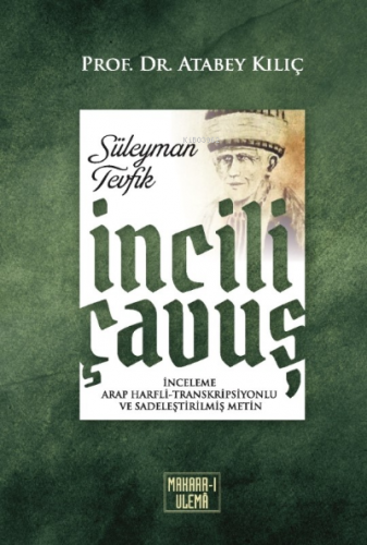 İncili Çavuş ;(İnceleme, Arap Harfli - Transkripsiyonlu ve Sadeleştirilmiş Metin)