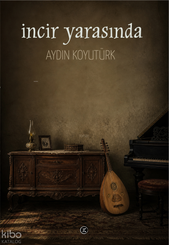 İncir Yarasında | Aydın Koyutürk | Kafekültür Yayıncılık