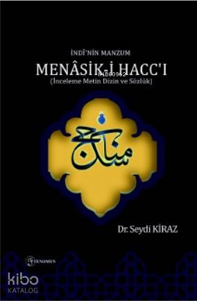 İndi'nin Manzum Menasik - i Hacc - ı; (İnceleme Metin Dizin ve Sözlük)