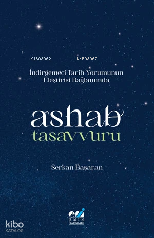 İndirgemeci Tarih Yorumunun Eleştirisi Bağlamında Ashab Tasavvuru | Se