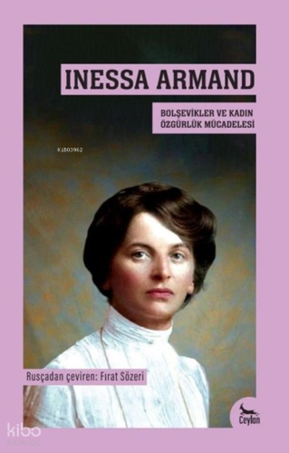 Inessa Armand;Bolşevikler ve Kadın Özgürlük Mücadelesi | Kolektif | Ce