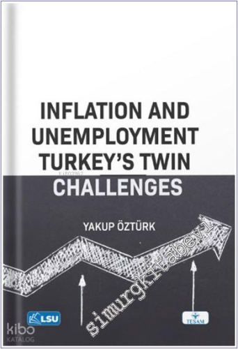Inflation and Unemployment - Turkey's Twin Challenges | Yakup Öztürk |