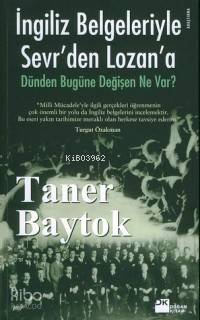 İngiliz Belgeleriyle Sevr´den Lozan´a; Dünden Bugüne Değişen Ne Var;?