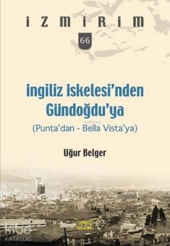 İngiliz İskelesi'nden Gündoğdu'ya; İzmirim 66 | Uğur Belger | Heyamola