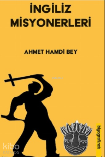 İngiliz Misyonerleri | Ahmet Hamdi Bey | Biyografi.Net