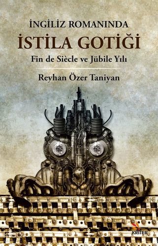İngiliz Romanında İstila Gotiği;Fin de Siècle ve Jübile Yılı | Reyhan 