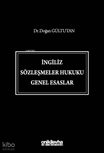 İngiliz Sözleşmeler Hukuku Genel Esaslar (Cilltli) | Doğan Gültutan | 